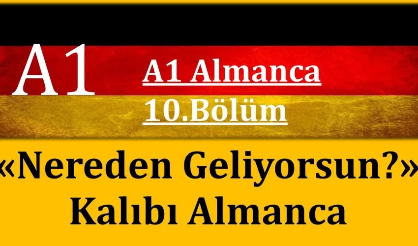 A1 Almanca | 10.Bölüm | “Nereden geliyorsunuz?” Kalıbı ve Cevabı