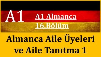 A1 Almanca | 16.Bölüm | Almanca Aile Üyeleri Bölüm 1