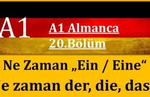 A1 Almanca | 20.Bölüm | Ne Zaman Ein-Eine Ne Zaman der die das Kullanılır?