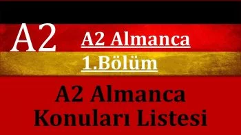 A2 Almanca | 1.Bölüm | Almanca A2 Konuları Listesi