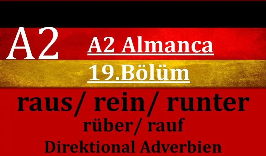 A2 Almanca | 19.Bölüm | raus/ runter/ rein/ rüber/ rauf Almanca