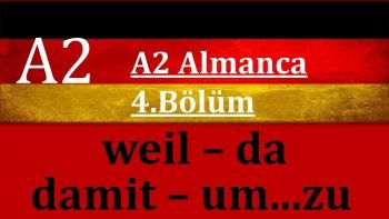 A2 Almanca | 4.Bölüm | weil – da – Damit – um..zu Nebensätze