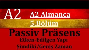 A2 Almanca | 5.Bölüm | Aktiv-Passiv im Präsens / Almanca Passiv Konu Anlatımı