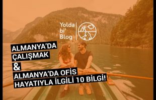 Almanya’da Çalışmak & Almanyada Ofis Hayatıyla İlgili 10 Bilgi!