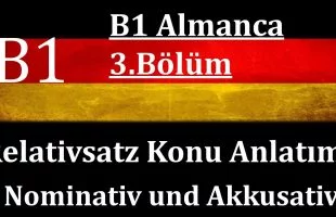 B1 Almanca | 3.Bölüm | Relativsätze im Nominativ und im Akkusativ