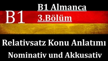 B1 Almanca | 3.Bölüm | Relativsätze im Nominativ und im Akkusativ