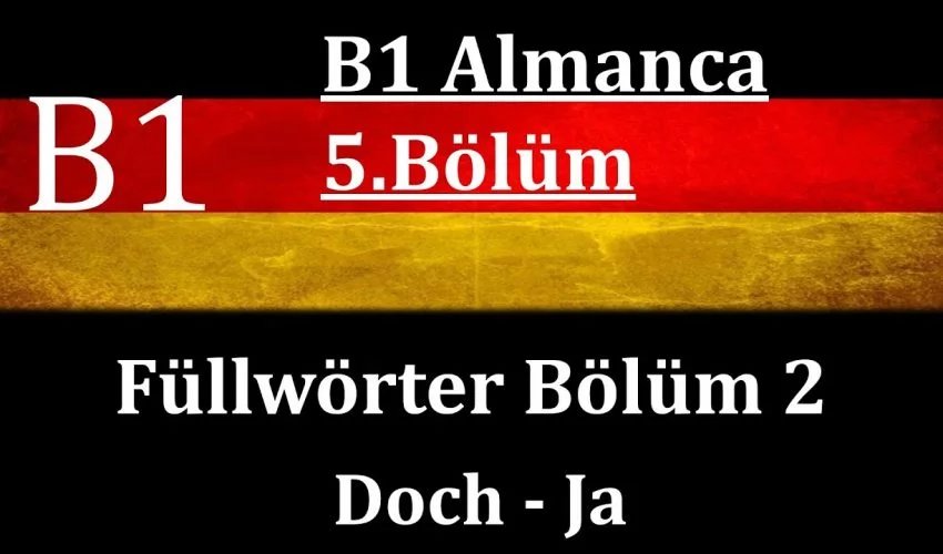 B1 Almanca | 5.Bölüm | Füllwörter Bölüm 2