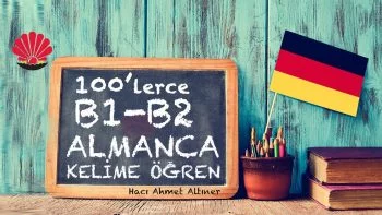 13 Dakikada 100’lerce B1 & B2 Almanca Önemli Kelimeler | Hacı Ahmet Altıner