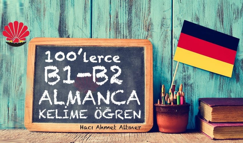13 Dakikada 100’lerce B1 & B2 Almanca Önemli Kelimeler | Hacı Ahmet Altıner