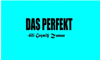 Almanca Das Perfekt / -dili Geçmiş Zaman
