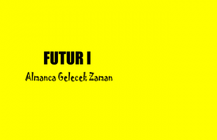 Almanca Gelecek Zaman Futur 1